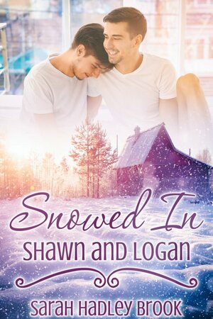 Snowed In: Shawn and Logan by Sarah Hadley Brook