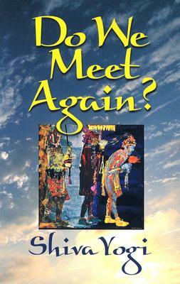 Do We Meet Again? by Shiva Yogi