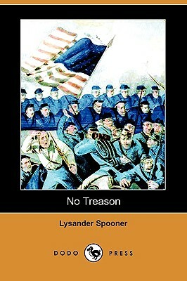 No Treason (Dodo Press) by Lysander Spooner