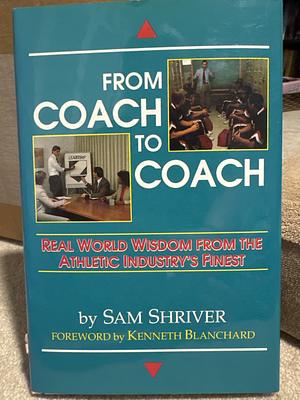 From Coach to Coach by Sam K. Shriver