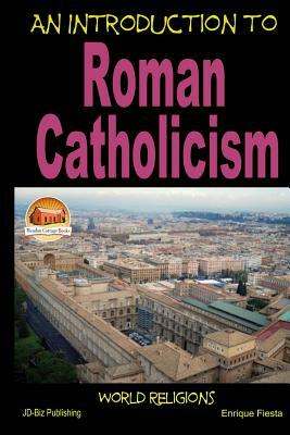 An Introduction to Roman Catholicism by Enrique Fiesta, John Davidson