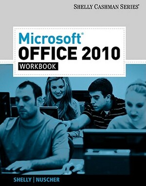 Microsoft Office 2010 Workbook by Gary B. Shelly, David N. Nuscher