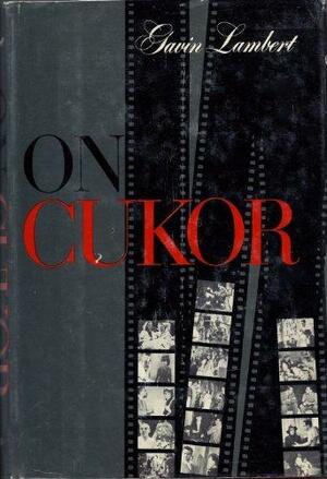 On Cukor by George Cukor, Robert Trachtenberg, Gavin Lambert