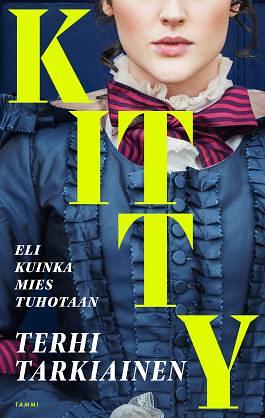 Kitty, eli kuinka mies tuhotaan by Terhi Tarkiainen