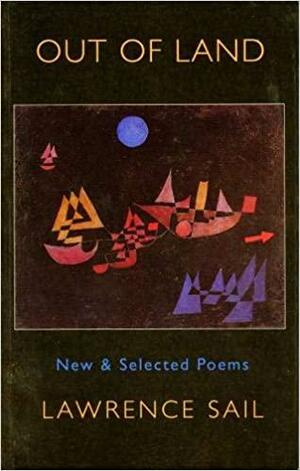 Out of Land: New &amp; Selected Poems by Lawrence Sail