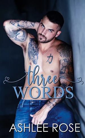 Three Words by Ashlee Rose