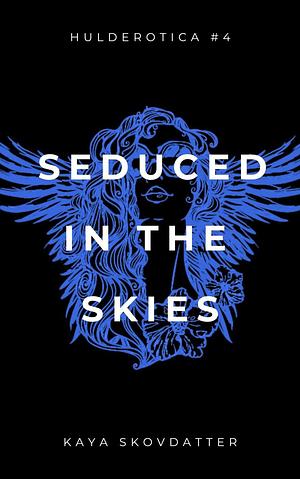 Seduced in the Skies  by Kaya Skovdatter