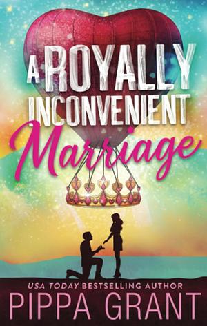 A Royally Inconvenient Marraige by Pippa Grant