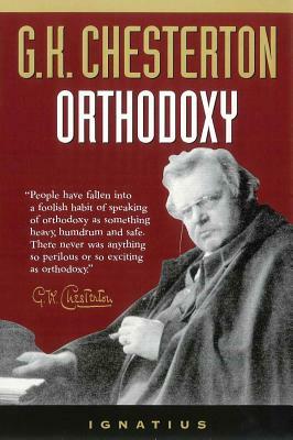 Orthodoxy by G.K. Chesterton, Dale Ahlquist