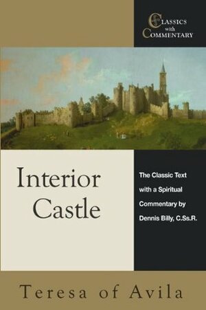 Interior Castle: The Classic Text with a Spiritual Commentary by Dennis Billy C.Ss.R., Dennis Billy