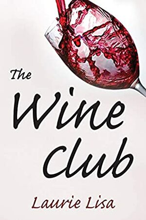 The Wine Club by Laurie Lisa