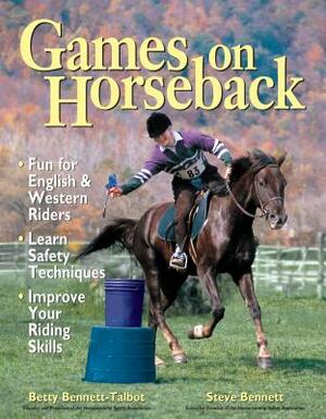 Games on Horseback by Betty Bennett-Talbot, Steven Bennett