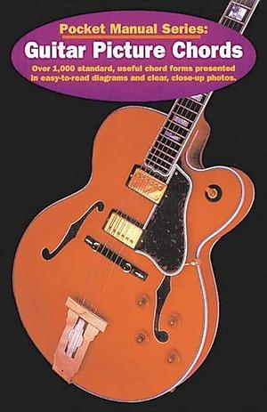 Guitar Picture Chords: Over 750 Standard, Useful Chord Forms Presented in Easy-to-read Diagrams and Clear, Close-up Photos by Edward J. Lozano