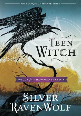 Teen Witch: Wicca for a New Generation by Silver RavenWolf