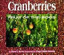 Cranberries: Fruit of the Bogs by Diane L. Burns