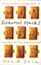 A Traveller's Alphabet Of Essential Places by David Dale