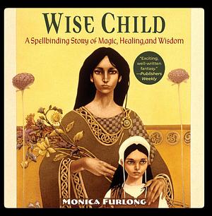 Wise Child by Monica Furlong