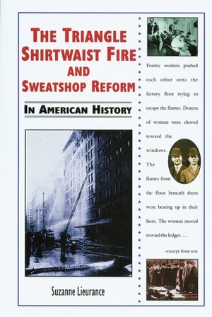 The Triangle Shirtwaist Fire and Sweatshop Reform by Suzanne Lieurance