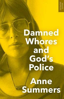 Damned Whores and God's Police by Anne Summers