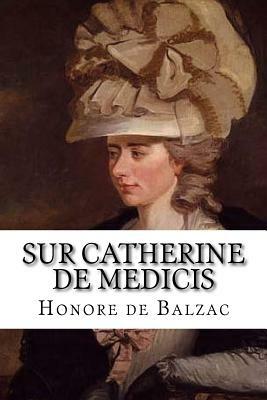 Sur Catherine de Medicis by Honoré de Balzac