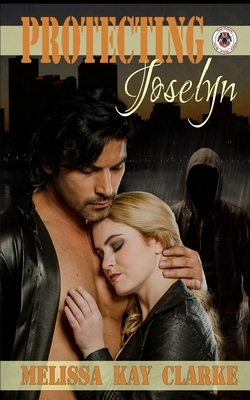 Protecting Joselyn: Team Cerberus Book 1 by Melissa Kay Clarke