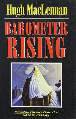Barometer Rising: Large Print Edition by Hugh MacLennan
