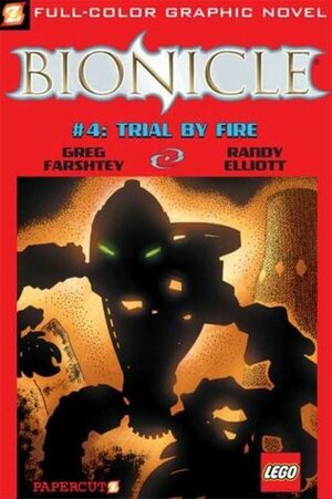 Bionicle, Vol. 4: Trial by Fire by Randy Elliott, Greg Farshtey
