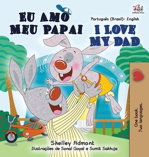 I Love My Dad (Portuguese English Bilingual Children's Book - Brazilian) by Kidkiddos Books, Shelley Admont