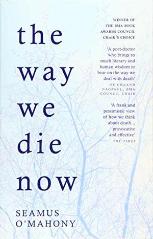 The Way We Die Now by Seamus O'Mahony