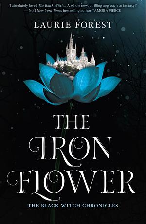 The Iron Flower by Laurie Forest