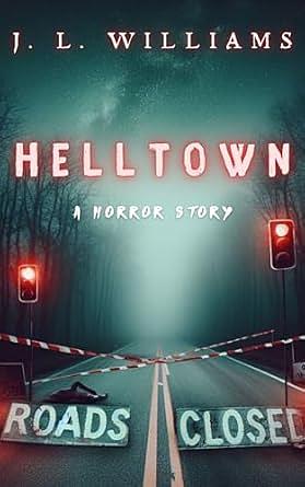 Helltown: A Ghost Town Horror Story by J.L. Williams