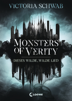 Monsters of Verity - Dieses wilde, wilde Lied by V.E. Schwab