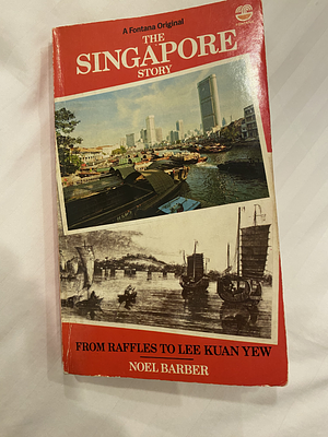 The Singapore Story  by Noel Barber
