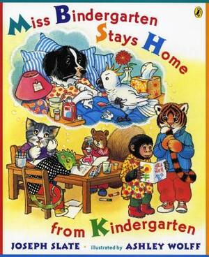 Miss Bindergarten Stays Home from Kindergarten by Joseph Slate