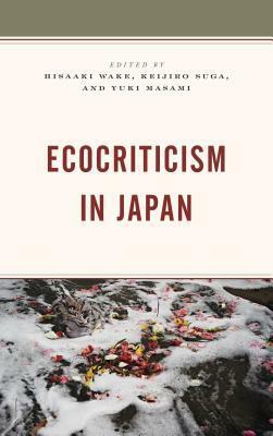 Ecocriticism in Japan by Hisaaki Wake