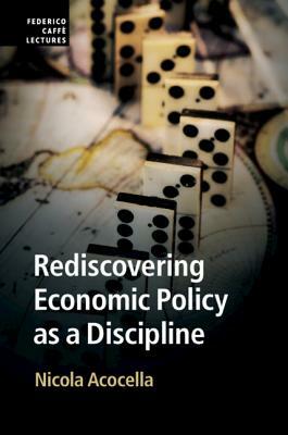 Rediscovering Economic Policy as a Discipline by Nicola Acocella