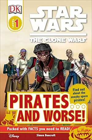 Star Wars: The Clone Wars - Pirates... and Worse! by Simon Beecroft
