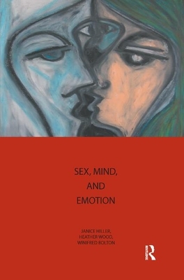 Sex, Mind, and Emotion: Innovation in Psychological Theory and Practice: Innovation in Psychological Theory and Practice by Janice Hiller, Heather Wood, Winifred Bolton