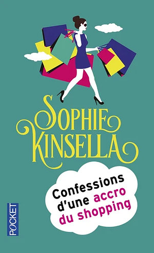 Confessions d'une accro du shopping by Sophie Kinsella