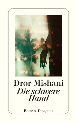 Die schwere Hand by D.A. Mishani