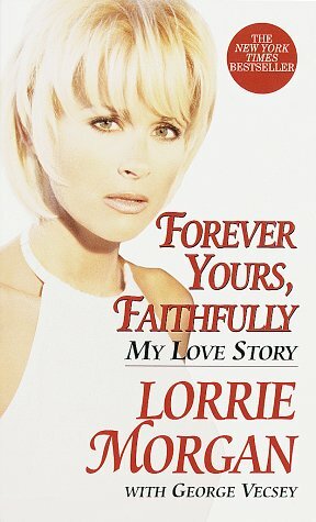 Forever Yours, Faithfully by Lorrie Morgan