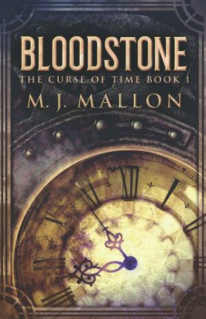 Bloodstone (The Curse of Time) by M.J. Mallon