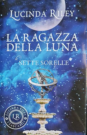 La ragazza della luna. Le sette sorelle by Lucinda Riley