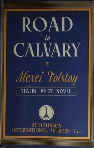 Road To Calvary by Aleksey Nikolayevich Tolstoy