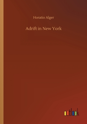 Adrift in New York by Horatio Alger