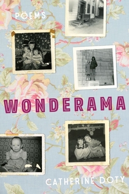 Wonderama: Poems by Catherine Doty