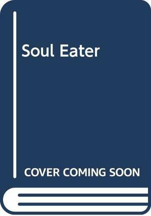 The Soul Eater by Robert Alexander