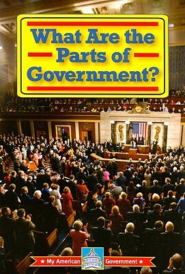 What Are the Parts of Government? by William David Thomas