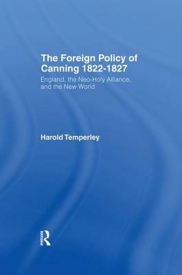 Foreign Policy of Canning CB: Foreign Plcy Canning by H. W. V. Temperley