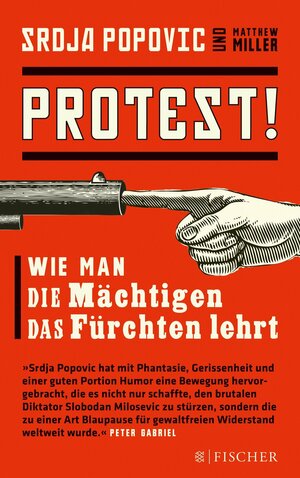 Protest! Wie man die Mächtigen das Fürchten lehrt by Srdja Popovic